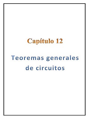 Capítulo 12 - Teoremas generales de circuitos